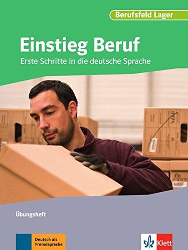 Einstieg Beruf, Berufsfeld Lager: Erste Schritte in die deutsche Sprache. Übungsheft