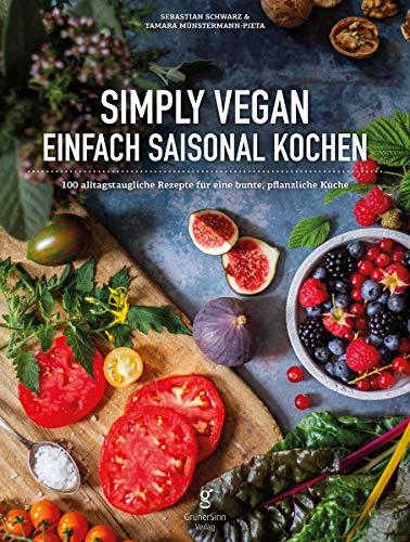 Simply Vegan: Einfach saisonal Kochen