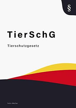 Tierschutzgesetz: Tierschutzgesetz - TierSchG