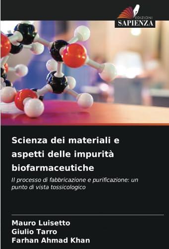 Scienza dei materiali e aspetti delle impurità biofarmaceutiche: Il processo di fabbricazione e purificazione: un punto di vista tossicologico