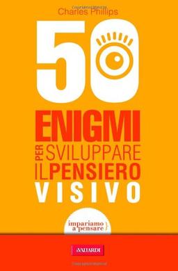 50 enigmi per sviluppare il pensiero visivo