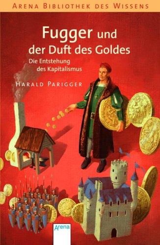 Fugger und der Duft des Goldes: Die Entstehung des Kapitalismus