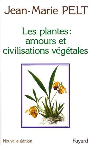 Les Plantes : amours et civilisations végétales