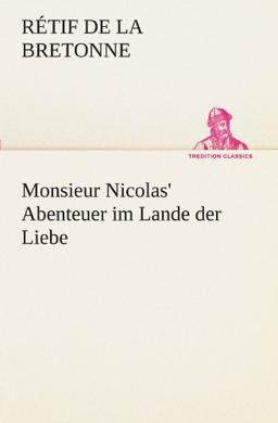 Monsieur Nicolas' Abenteuer im Lande der Liebe (TREDITION CLASSICS)