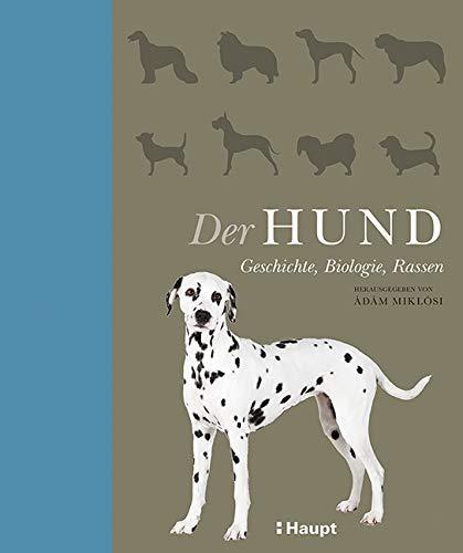 Der Hund: Geschichte, Biologie, Rassen