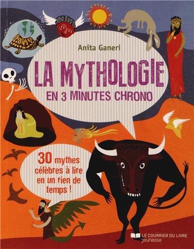 La mythologie en 3 minutes chrono : 30 mythes célèbres à lire en un rien de temps !