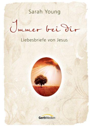 Immer bei dir: Liebesbriefe von Jesus