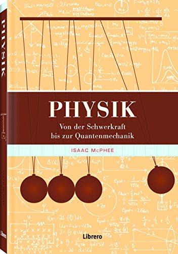 Physik: Faszinierenden Überblick uber die Geschichte dieser umfassenden Wissenschaft.