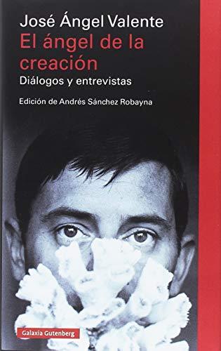 El ángel de la creación : diálogos y entrevistas (Ensayo)