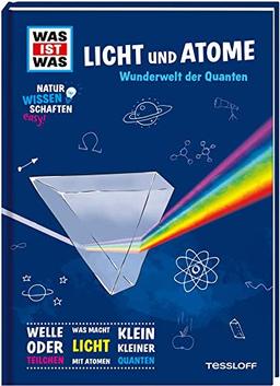 WAS IST WAS Naturwissenschaften easy! Physik. Licht und Atome.: Wunderwelt der Quanten (WAS IST WAS Edition)