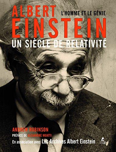 Albert Einstein, un siècle de relativité : l'homme et le génie