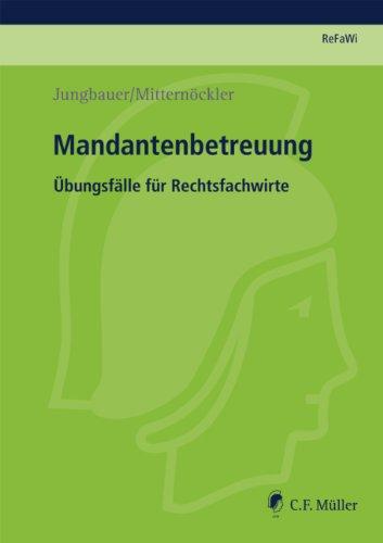 Mandantenbetreuung: Übungsfälle für Rechtsfachwirte