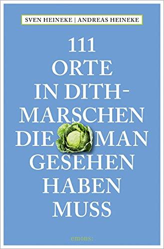 111 Orte in Dithmarschen, die man gesehen haben muss: Reiseführer