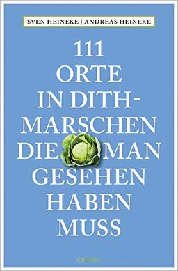 111 Orte in Dithmarschen, die man gesehen haben muss: Reiseführer