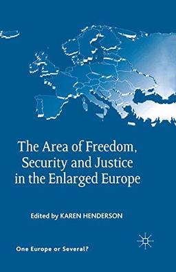 The Area of Freedom, Security and Justice in the Enlarged Europe (One Europe or Several?)