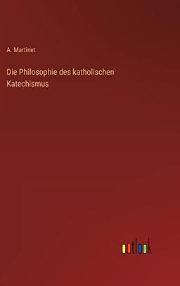 Die Philosophie des katholischen Katechismus