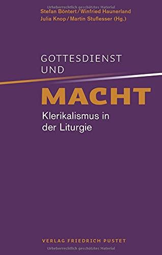 Gottesdienst und Macht: Klerikalismus in der Liturgie