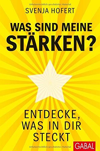 Was sind meine Stärken?: Entdecke, was in dir steckt (Dein Erfolg)