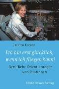 Ich bin erst glücklich, wenn ich fliegen kann!: Berufliche Orientierungen von Pilotinnen