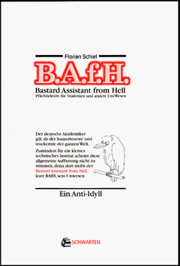 Bastard Assistant from Hell. (B. A. f. H.). Ein Anti-Idyll.