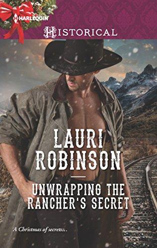 Unwrapping the Rancher's Secret (Harlequin Historical)