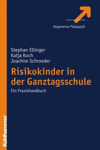 Risikokinder in der Ganztagsschule: Ein Praxishandbuch