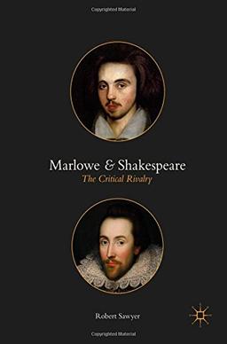 Marlowe and Shakespeare: The Critical Rivalry