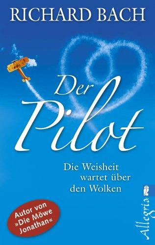 Der Pilot: Die Weisheit wartet über den Wolken