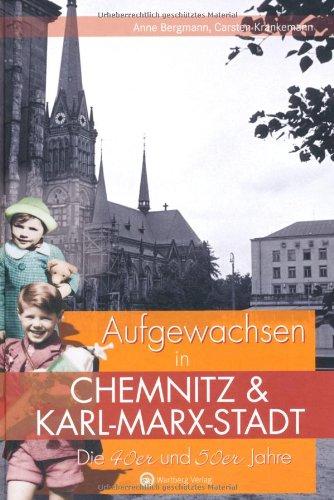 Aufgewachsen in Chemnitz und Karl-Marx-Stadt. Die 40er und 50er Jahre