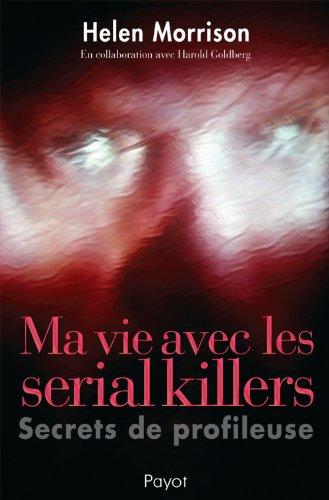 Ma vie avec les serial killers : secrets de profileuse