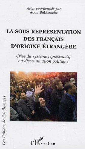 La sous-représentation des Français d'origine étrangère : crise du système représentatif ou discrimination politique : actes du colloque du 27 novembre 2003