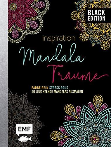 Black Edition: Inspiration Mandala Träume: Farbe rein, Stress raus – 50 leuchtende Mandalas ausmalen