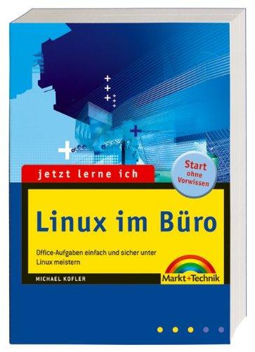 Linux im Büro: Office-Aufgaben einfach und sicher unter Linux meistern (jetzt lerne ich)