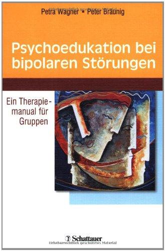 Psychoedukation bei bipolaren Störungen: Ein Therapiemanual für Gruppen