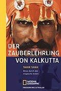 Der Zauberlehrling von Kalkutta: Reise durch das magische Indien