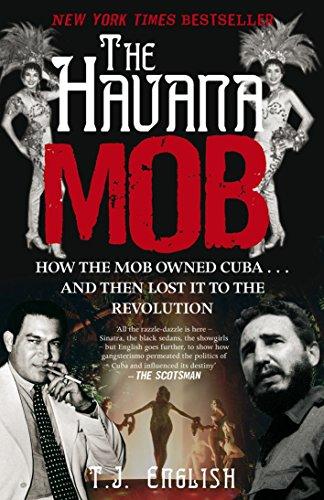 The Havana Mob: How the Mob Owned Cuba . . . and then Lost it to the Revolution