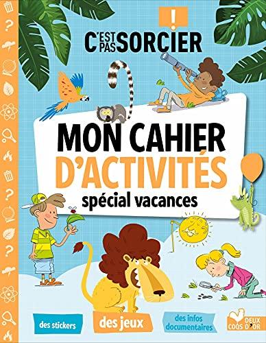 C'est pas sorcier ! : mon cahier d'activités spécial vacances : des stickers, des jeux, des infos documentaires