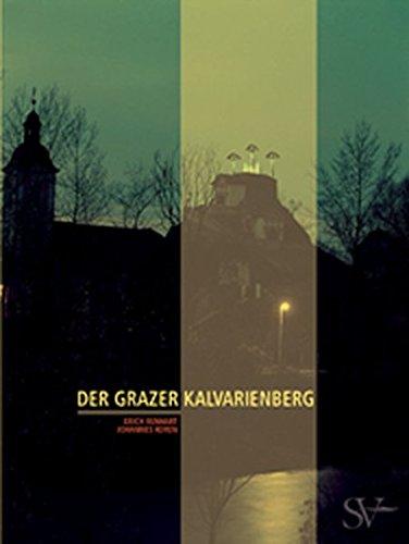 Der Grazer Kalvarienberg: Geschichte, Bedeutung und Anspruch - eine Dokumentation