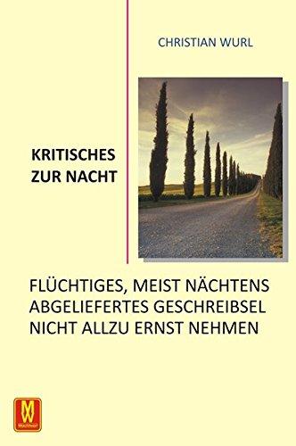 Kritisches Zur Nacht: Flüchtiges, meist nächtens abgeliefertes Geschreibsel, nicht allzu ernst zu nehmen