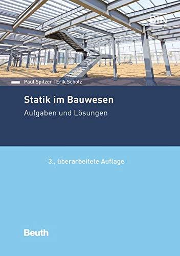 Statik im Bauwesen: Aufgaben und Lösungen (Beuth Praxis)