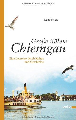 Große Bühne Chiemgau: Eine Lesereise durch Kultur und Geschichte