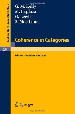 Coherence in Categories (Lecture Notes in Mathematics)