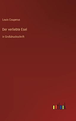 Der verliebte Esel: in Großdruckschrift