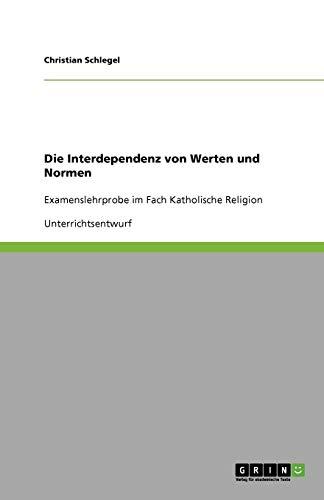 Die Interdependenz von Werten und Normen: Examenslehrprobe im Fach Katholische Religion