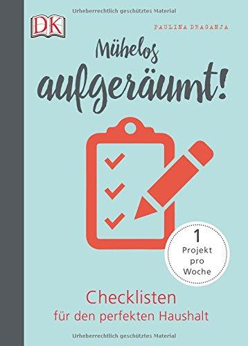 Mühelos aufgeräumt!: Checklisten für den perfekten Haushalt. 1 Projekt pro Woche