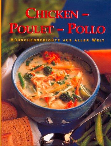 Chicken - Poulet - Pollo. Hühnchengerichte aus aller Welt