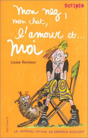 Le journal intime de Georgia Nicolson. Vol. 1. Mon nez, mon chat, l'amour et... moi