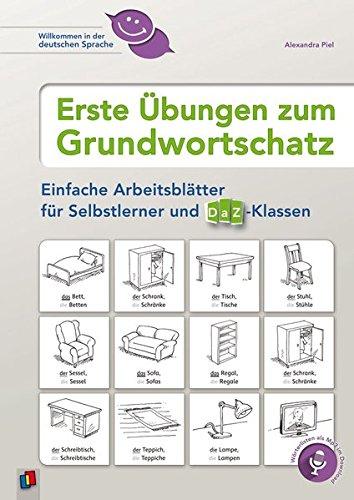 Erste Übungen zum Grundwortschatz: Einfache Arbeitsblätter für Selbstlerner und DaZ-Klassen (Willkommen in der deutschen Sprache)