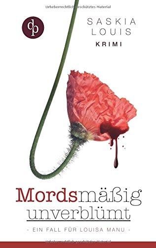 Mordsmäßig unverblümt - Louisa Manus erster Fall: (Frauenkrimi, Chick-Lit, Frauenroman)