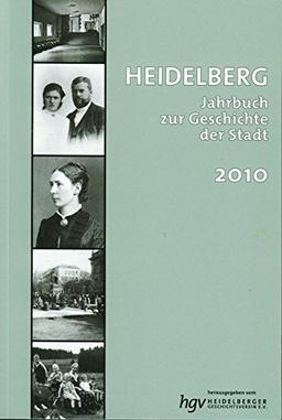 Heidelberg. Jahrbuch zur Geschichte der Stadt: Lieferbare Bände: 2/3/4/5/6/7/9/10/11/12/13/14/15/16/17/18/19/20/21 / Band 14 / 2010